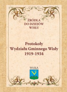  Źródła z dziejów Wisły "Protokoły Wydziału Gminnego Wisły 1919-1935"